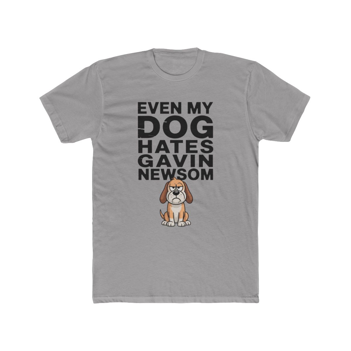 EVEN MY DOG HATES GAVIN NEWSOM T Shirt | Gavin Adcock - Official t-shirts merchandise