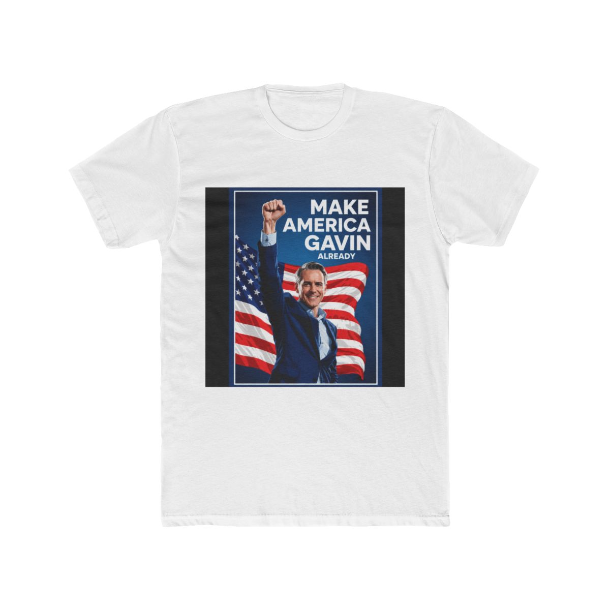 Gavin Newsom Make America Gavin Already Trolling Trump T Shirt | Gavin Adcock - Official t-shirts merchandise